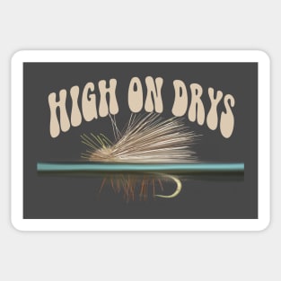 High on Drys - punny fly fishing quotes Sticker